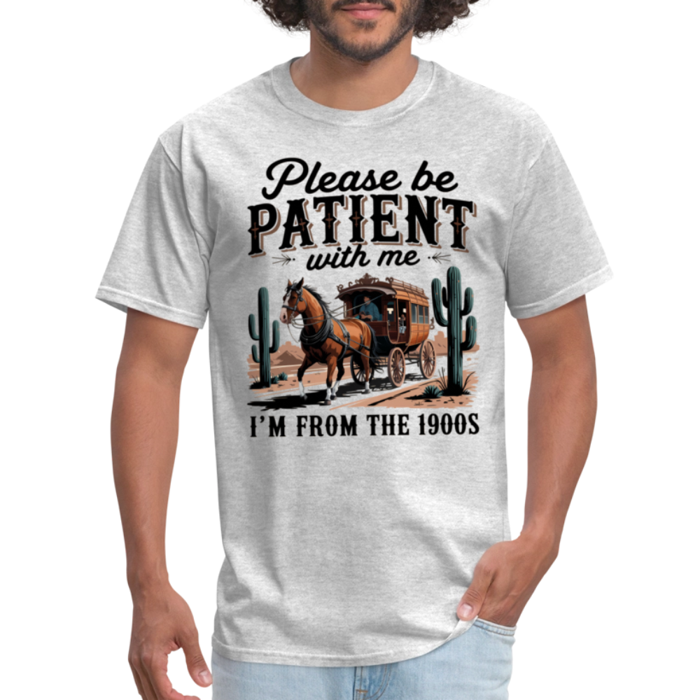 Please Be Patient with me I'm from the 1900s T-Shirt - heather gray
