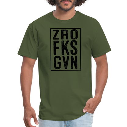 Zero Fucks Given (ZRO FKS GVN) T-Shirt - military green