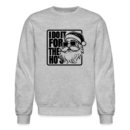 I Do It for the Ho's Funny Christmas Santa Sweatshirt - heather gray