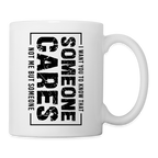 Someone Cares, Not Me (Sarcasm) Coffee Mug