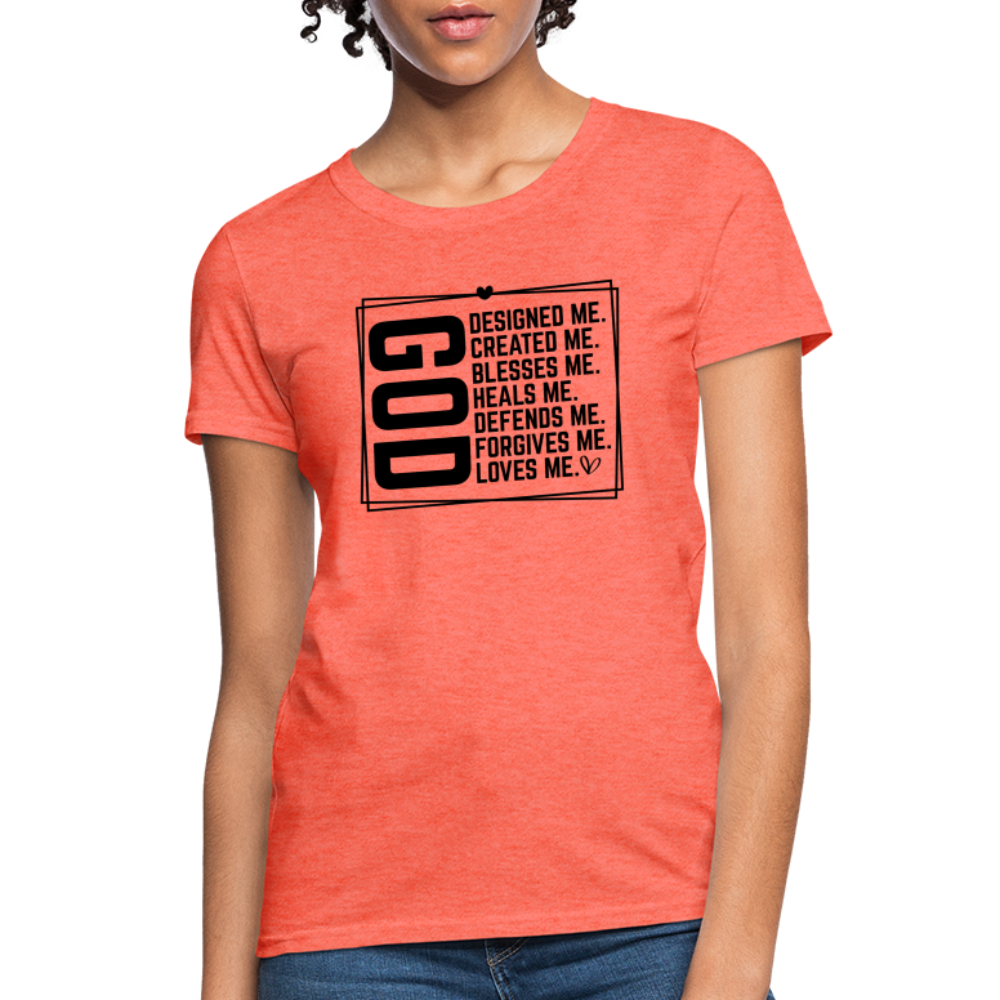 GOD Designed Me Women's Contoured T-Shirt - heather coral