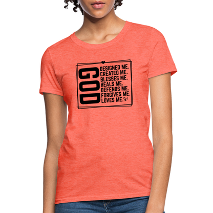 GOD Designed Me Women's Contoured T-Shirt - heather coral