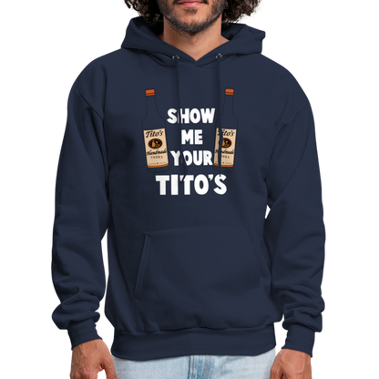 Show Me Your Tito's (Handmade Vodka) Hoodie - navy