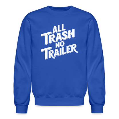 All Trash No Trailer Sweatshirt - royal blue