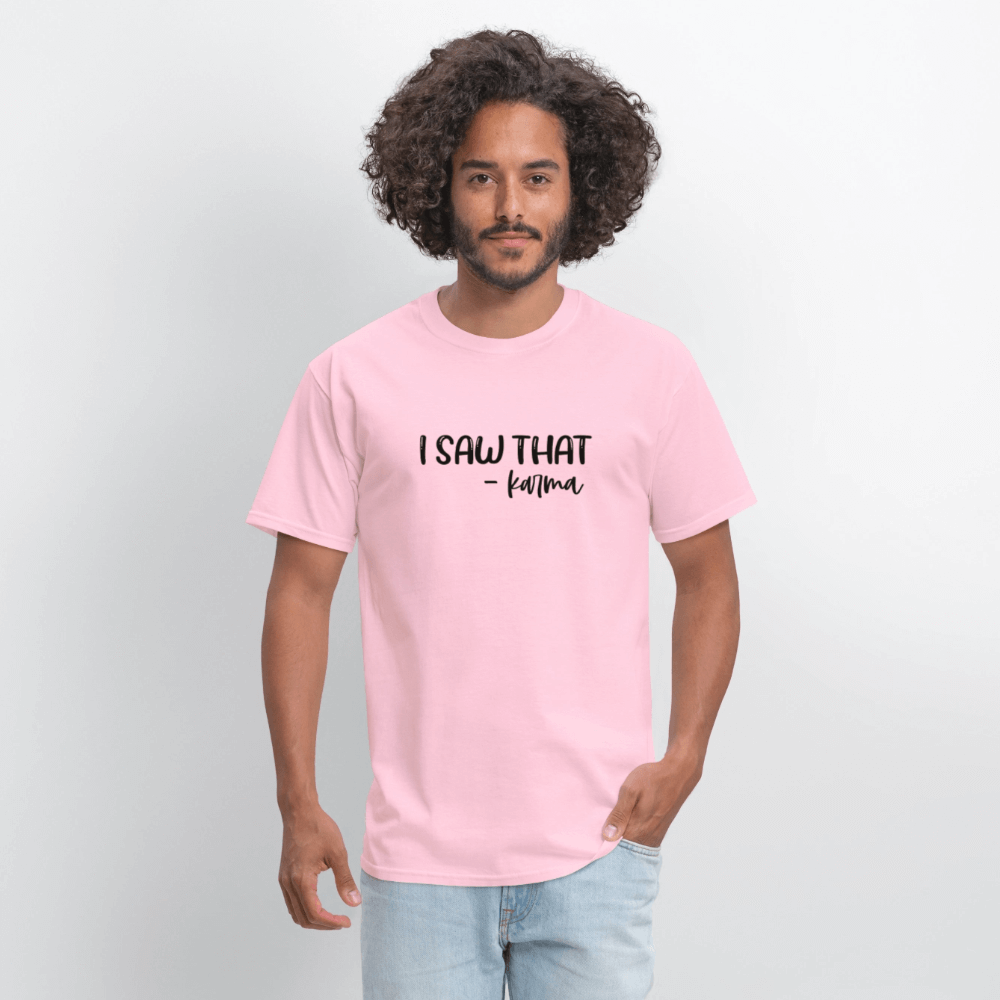 I Saw That Karma Funny T-Shirt Color: gravel
