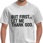 But First Let Me Thank God T-Shirt