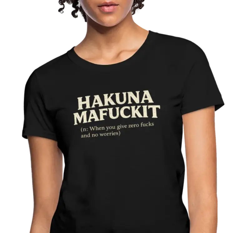 Hakuna Mafuckit Women’s Funny Graphic T-Shirt Color: Black