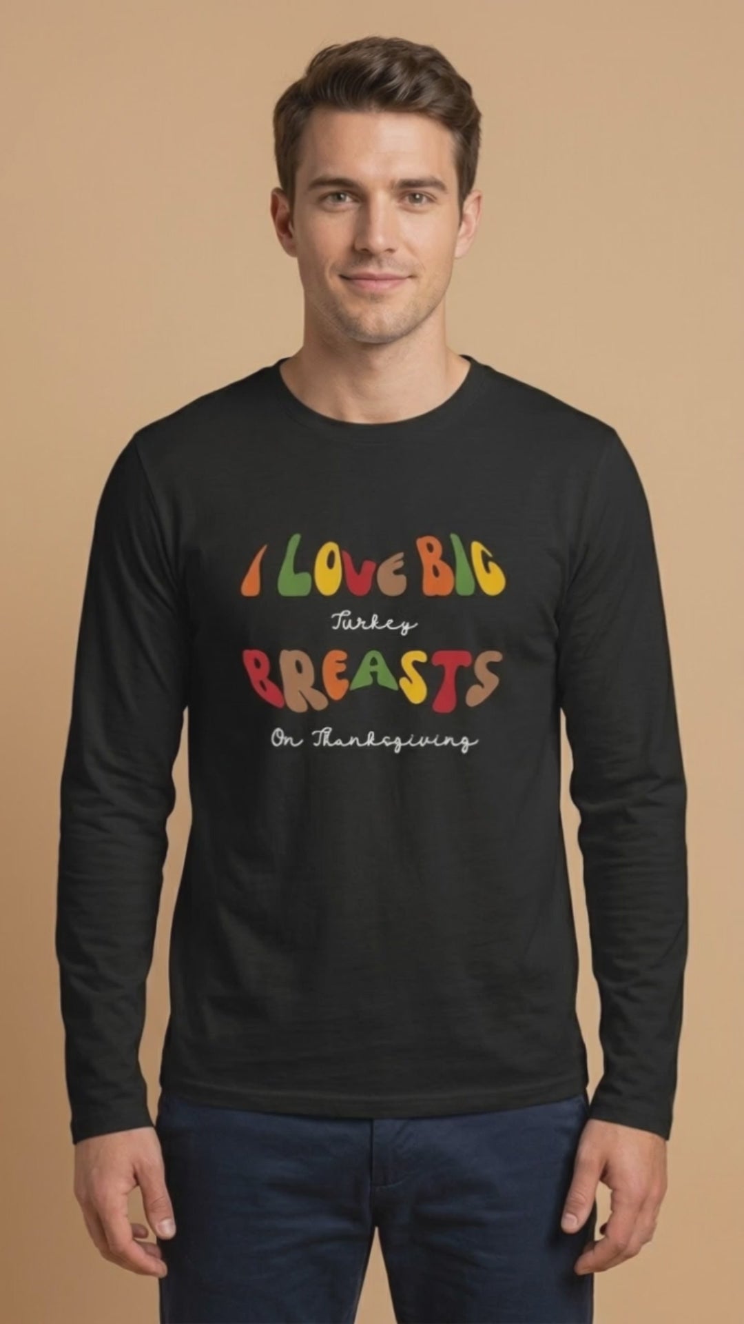 I Love Big Turkey Breasts on Thanksgiving Long Sleeve Shirt Video