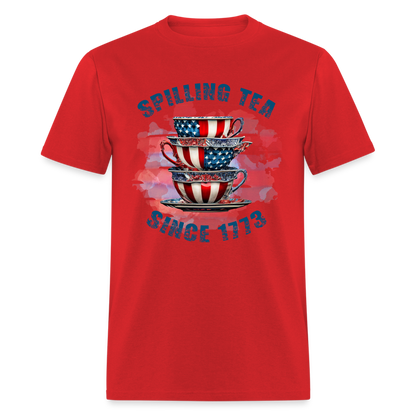 Spilling Tea Since 1773 T-Shirt Color: red