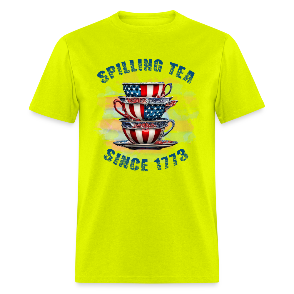 Spilling Tea Since 1773 T-Shirt Color: safety green