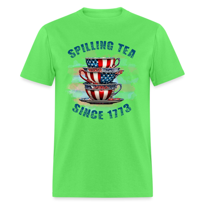 Spilling Tea Since 1773 T-Shirt Color: kiwi
