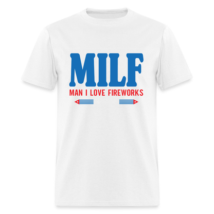 MILF Man I Love Fireworks T-Shirt Color: white