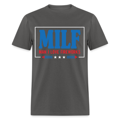 MILF Man I Love Fireworks T-Shirt Color: charcoal