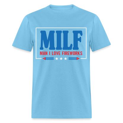 MILF Man I Love Fireworks T-Shirt Color: aquatic blue