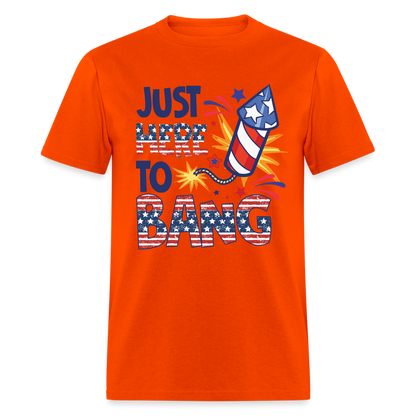 Just Here To Bang T-Shirt Color: orange