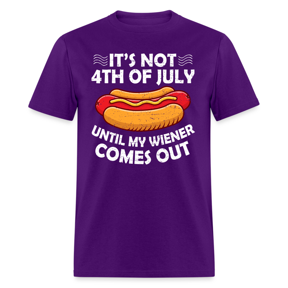 It's Not 4th of July Until My Wiener Comes Out T-Shirt Color: purple