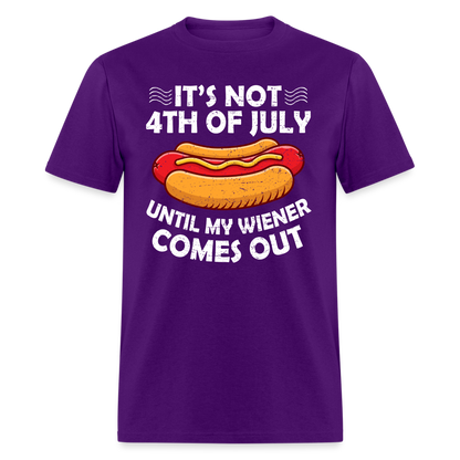 It's Not 4th of July Until My Wiener Comes Out T-Shirt Color: purple