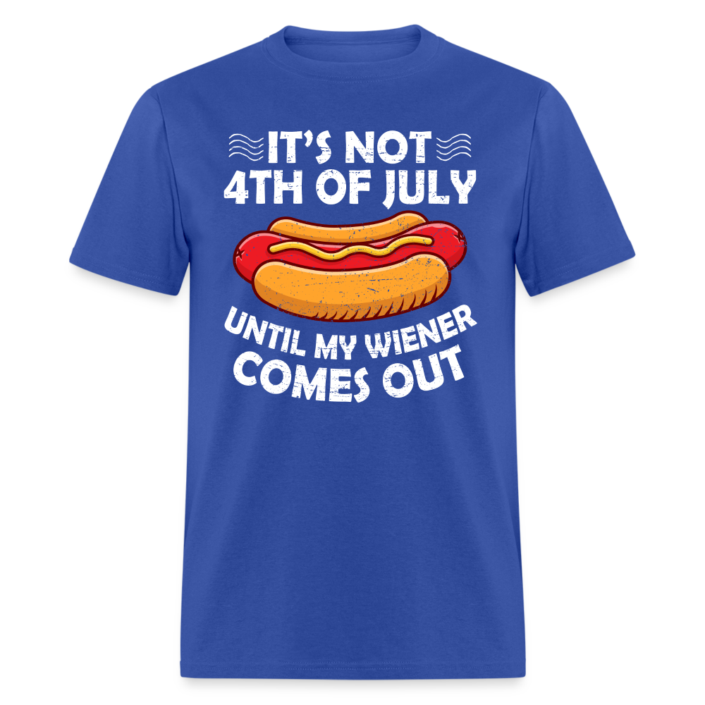 It's Not 4th of July Until My Wiener Comes Out T-Shirt Color: royal blue