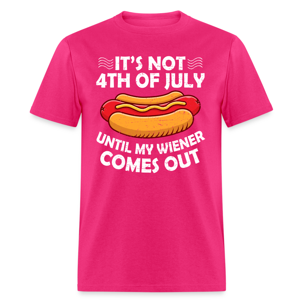 It's Not 4th of July Until My Wiener Comes Out T-Shirt Color: fuchsia