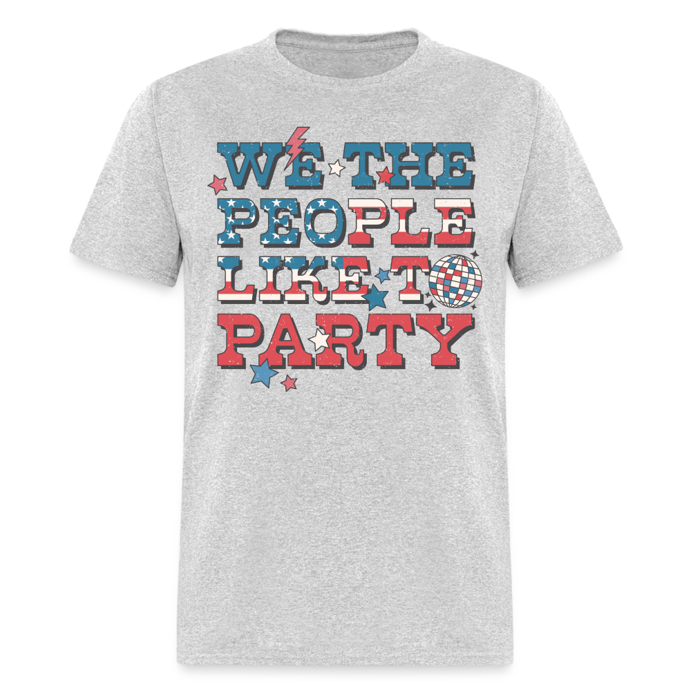 We The People Like To Party T-Shirt Color: heather gray