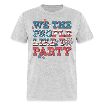 We The People Like To Party T-Shirt Color: heather gray