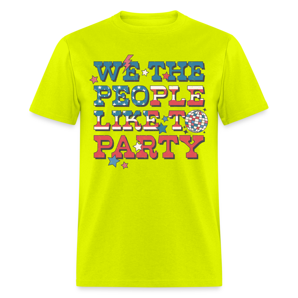 We The People Like To Party T-Shirt Color: safety green