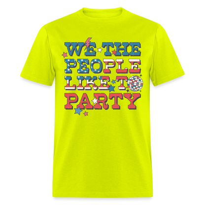 We The People Like To Party T-Shirt Color: safety green