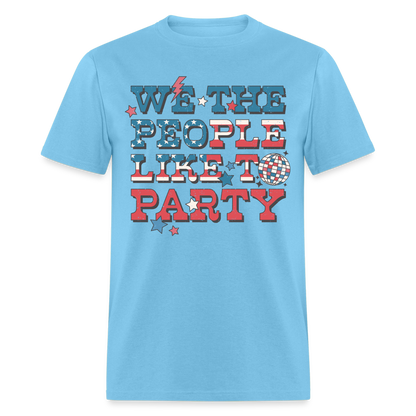 We The People Like To Party T-Shirt Color: aquatic blue