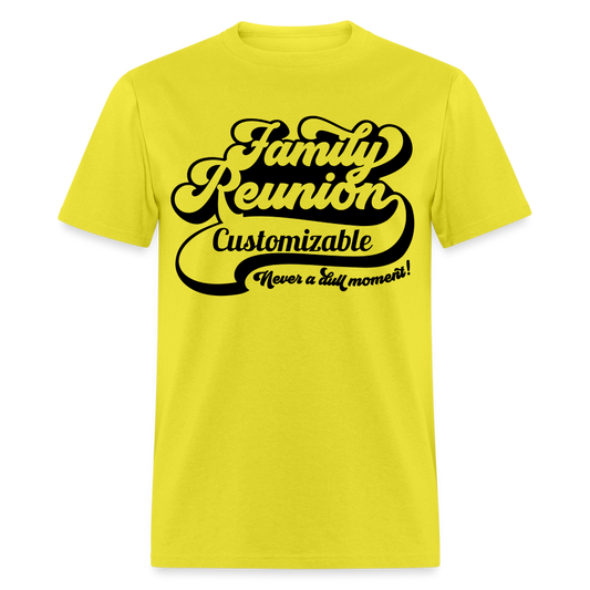 Never A Dull Moment T-Shirt Family Reunion Customizable Color: yellow