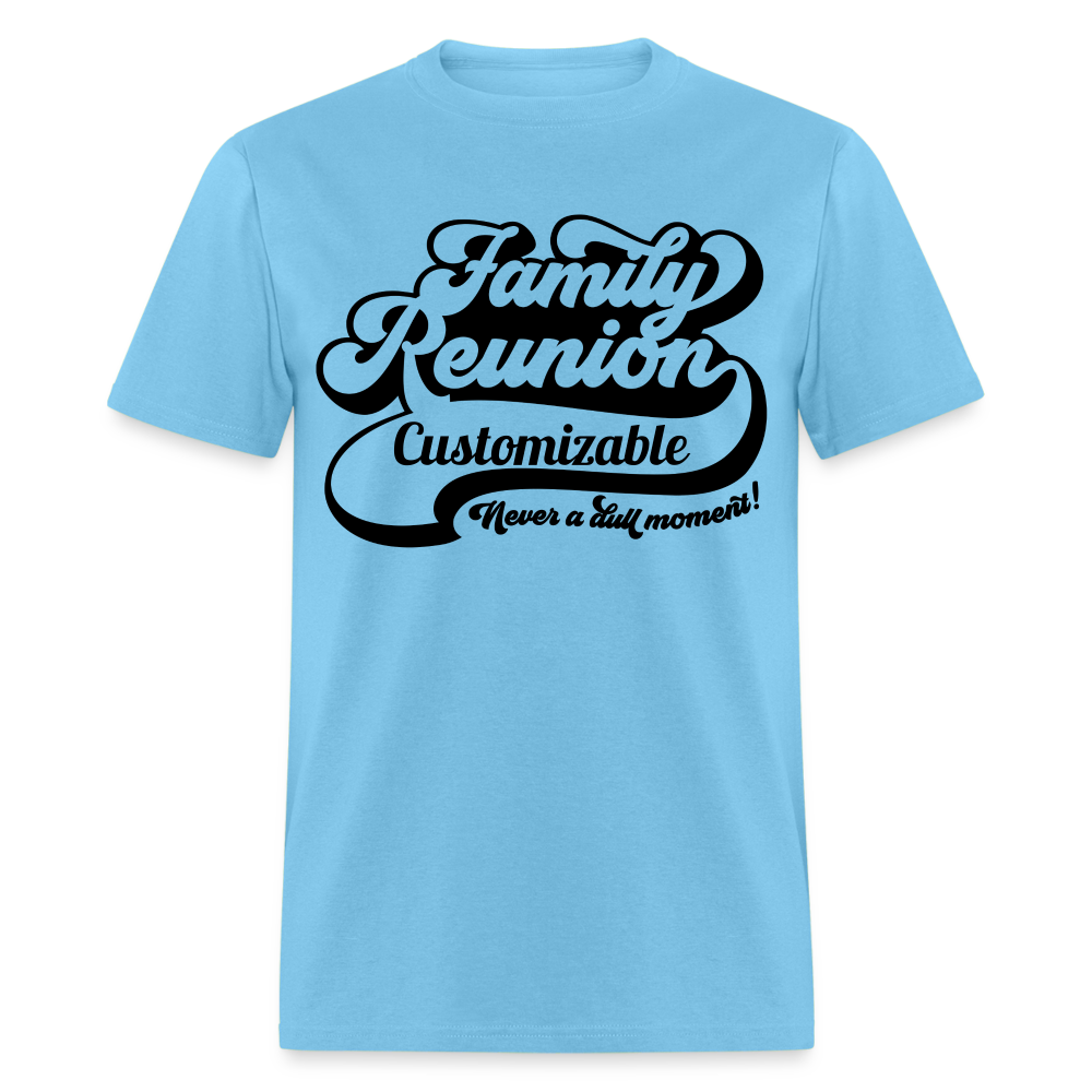 Never A Dull Moment T-Shirt Family Reunion Customizable Color: aquatic blue