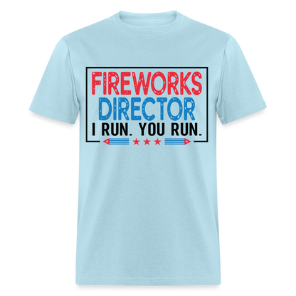Fireworks Director I Run You Run T-Shirt Color: powder blue