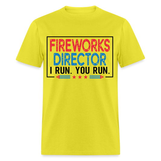 Fireworks Director I Run You Run T-Shirt Color: yellow