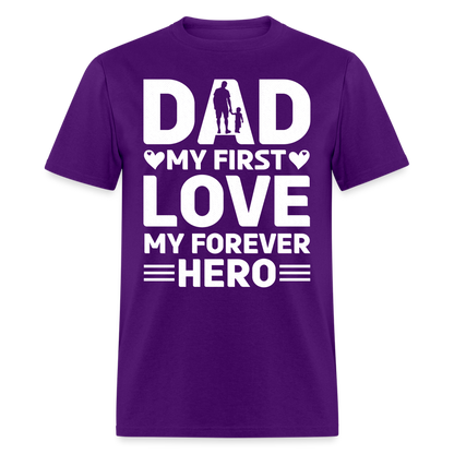 Dad My First Love My Forever Hero T-Shirt Color: purple