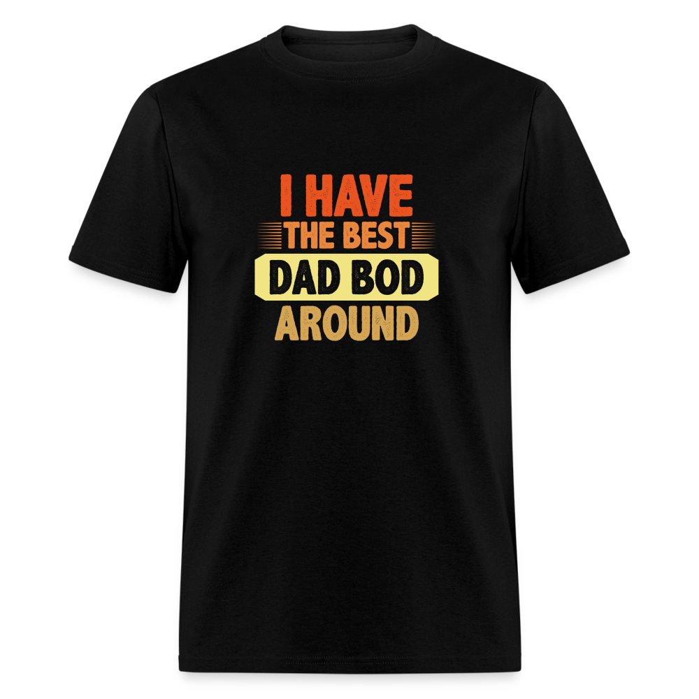 I have the Best Dad Bod Around T-Shirt Color: black