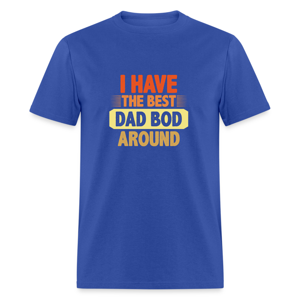 I have the Best Dad Bod Around T-Shirt Color: royal blue