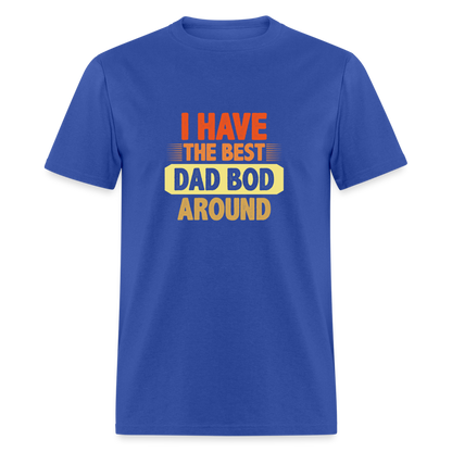 I have the Best Dad Bod Around T-Shirt Color: royal blue