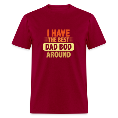 I have the Best Dad Bod Around T-Shirt Color: dark red