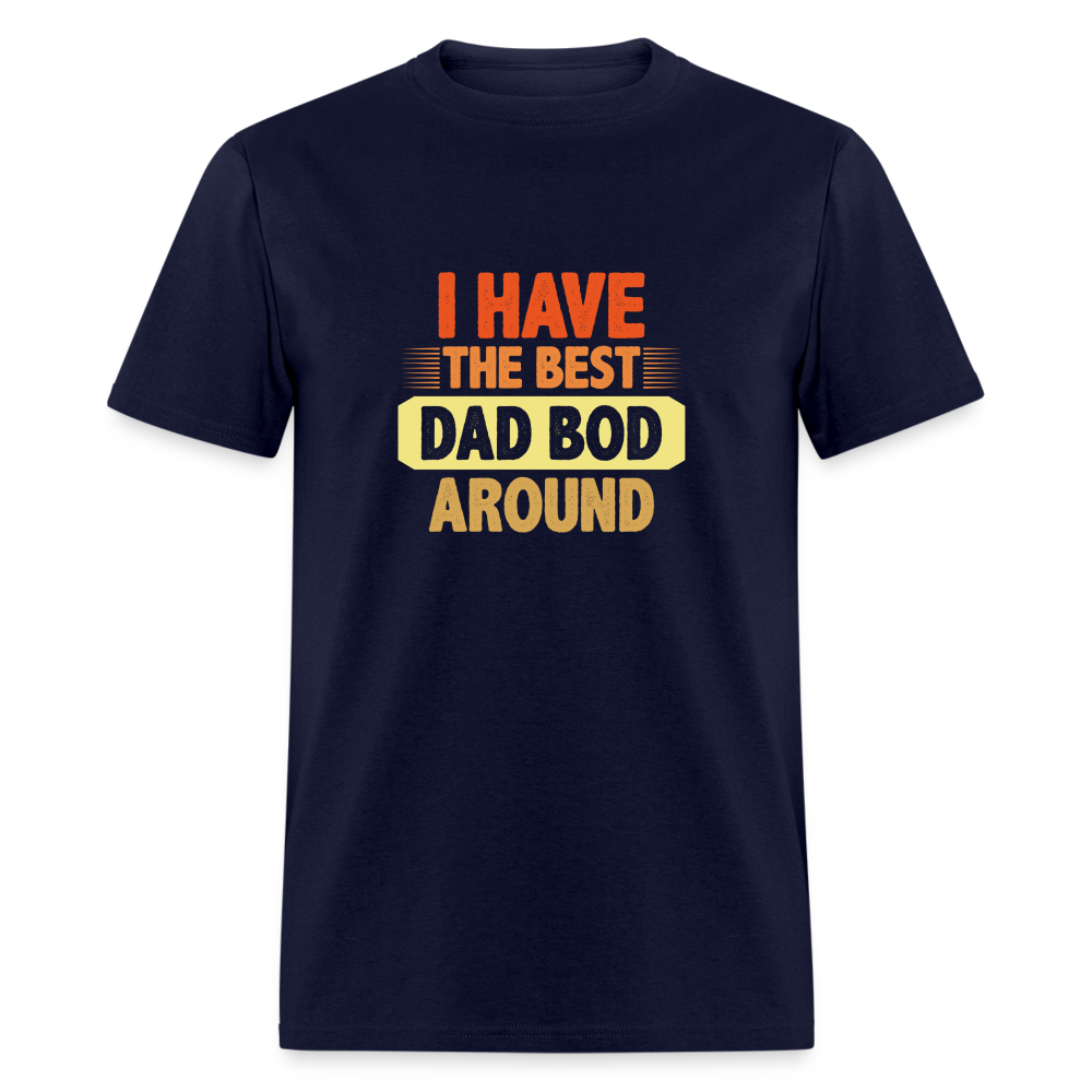 I have the Best Dad Bod Around T-Shirt Color: navy