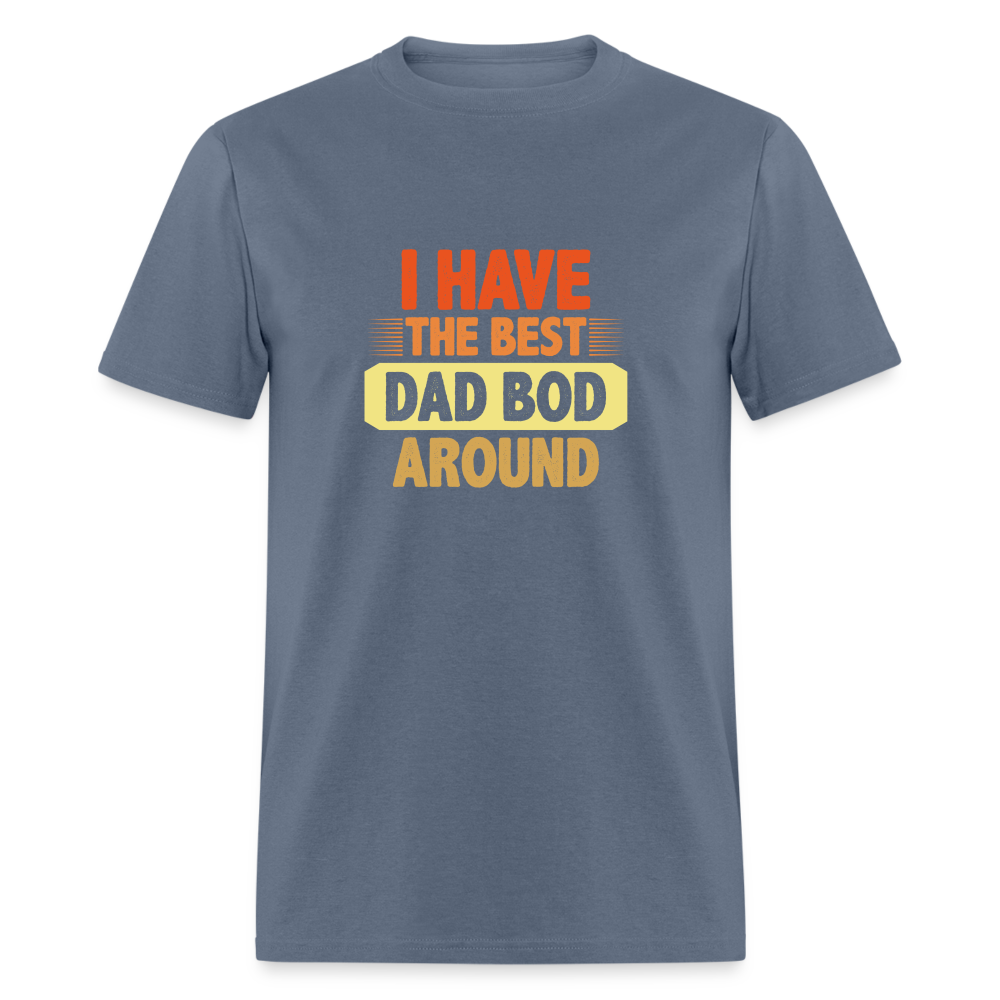 I have the Best Dad Bod Around T-Shirt Color: denim
