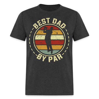 Best Dad By Par T-Shirt (Golf Dad) Color: heather black