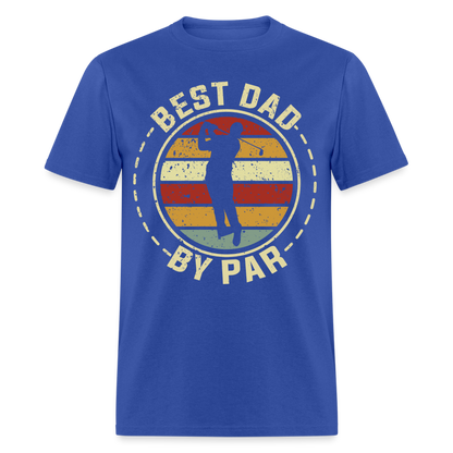 Best Dad By Par T-Shirt (Golf Dad) Color: royal blue