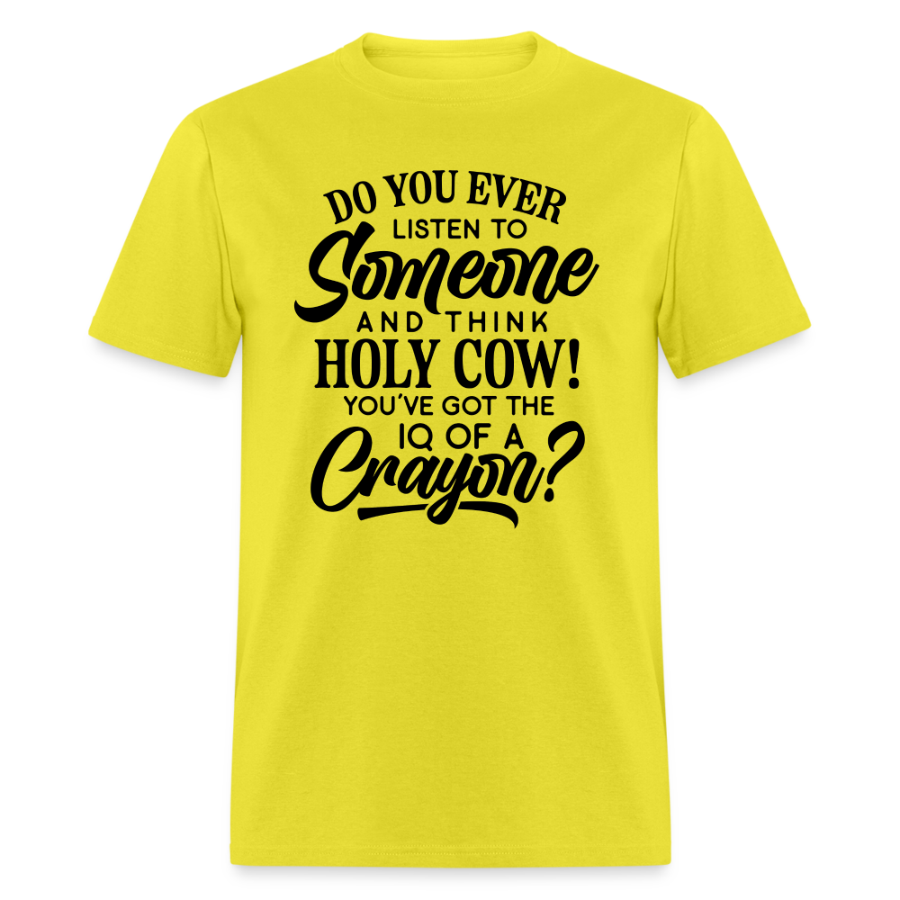 You've Got The IQ of A Crayon T-Shirt Color: yellow
