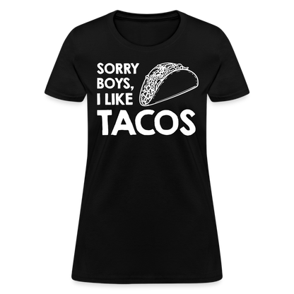 Sorry Boys I Like Tacos T-Shirt Color: black