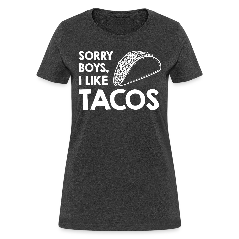 Sorry Boys I Like Tacos T-Shirt Color: heather black