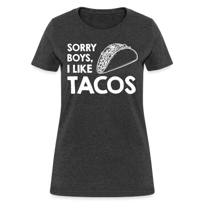 Sorry Boys I Like Tacos T-Shirt Color: heather black