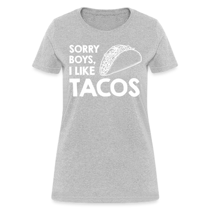 Sorry Boys I Like Tacos T-Shirt Color: heather gray