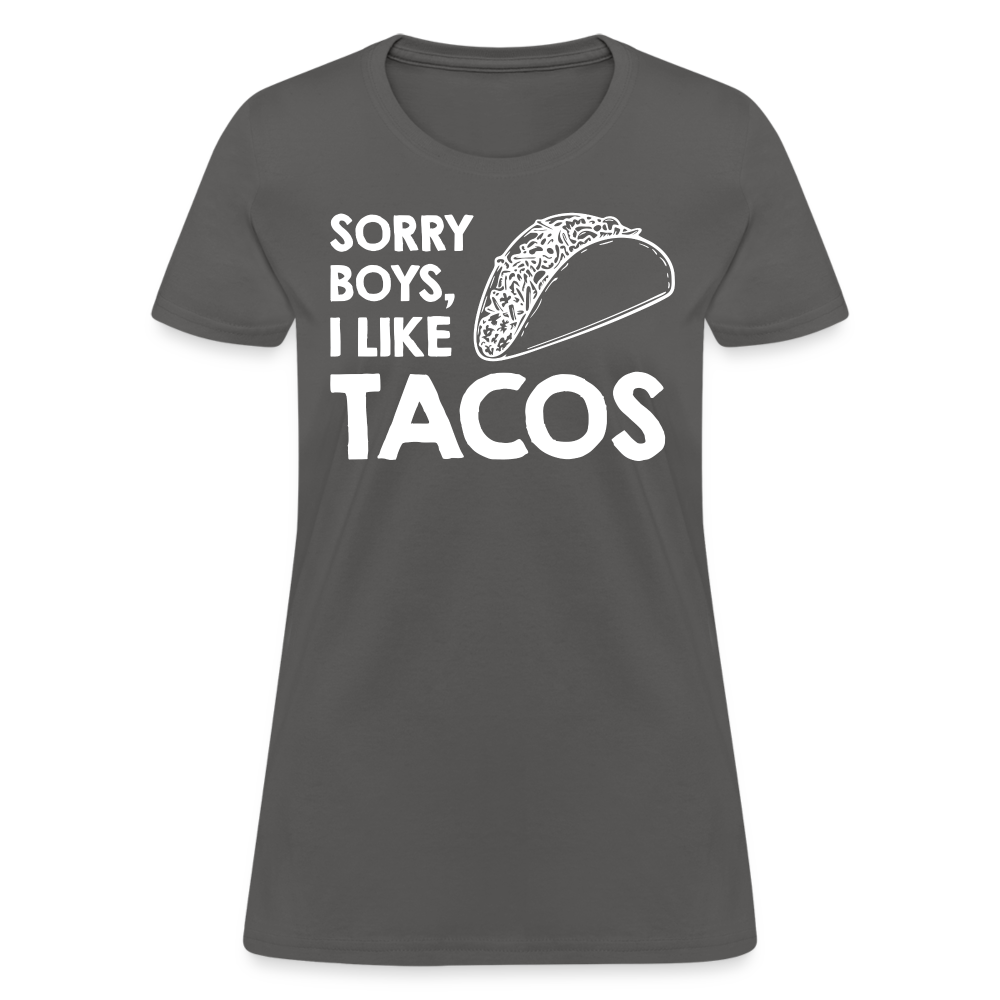Sorry Boys I Like Tacos T-Shirt Color: charcoal