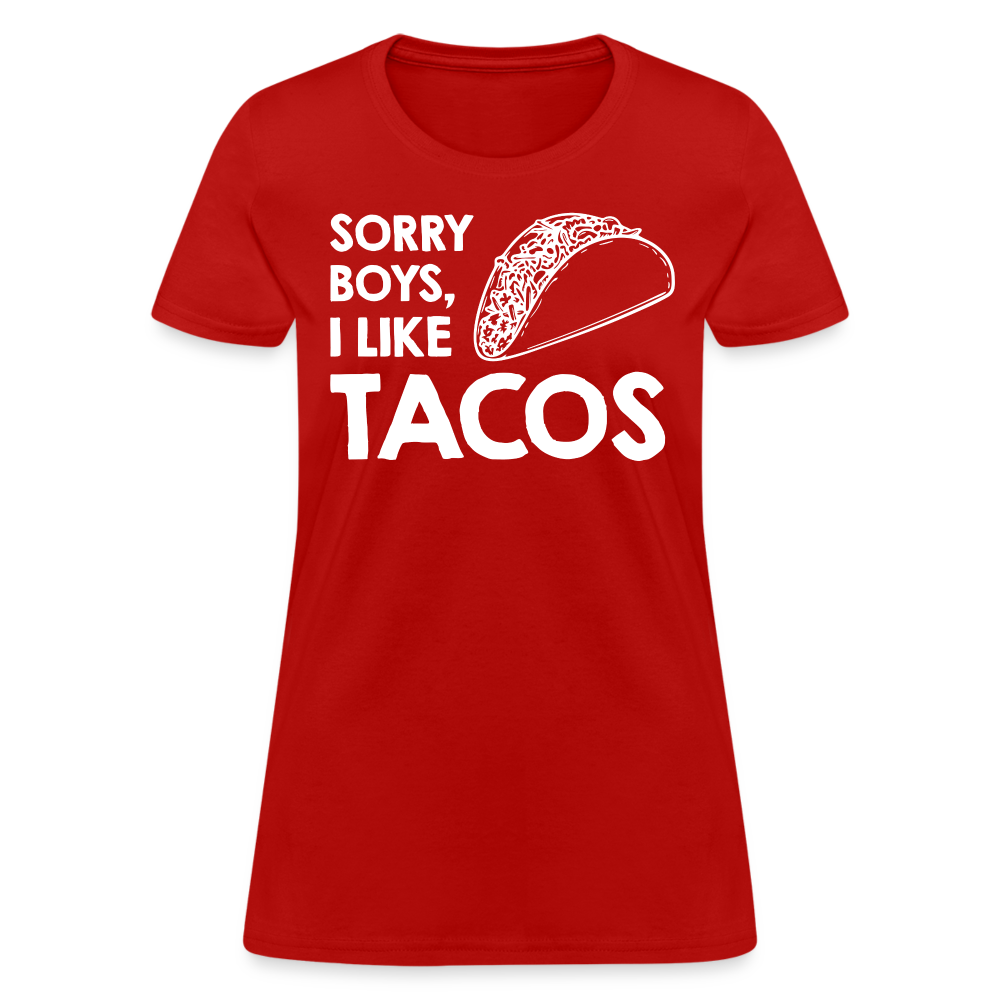 Sorry Boys I Like Tacos T-Shirt Color: red