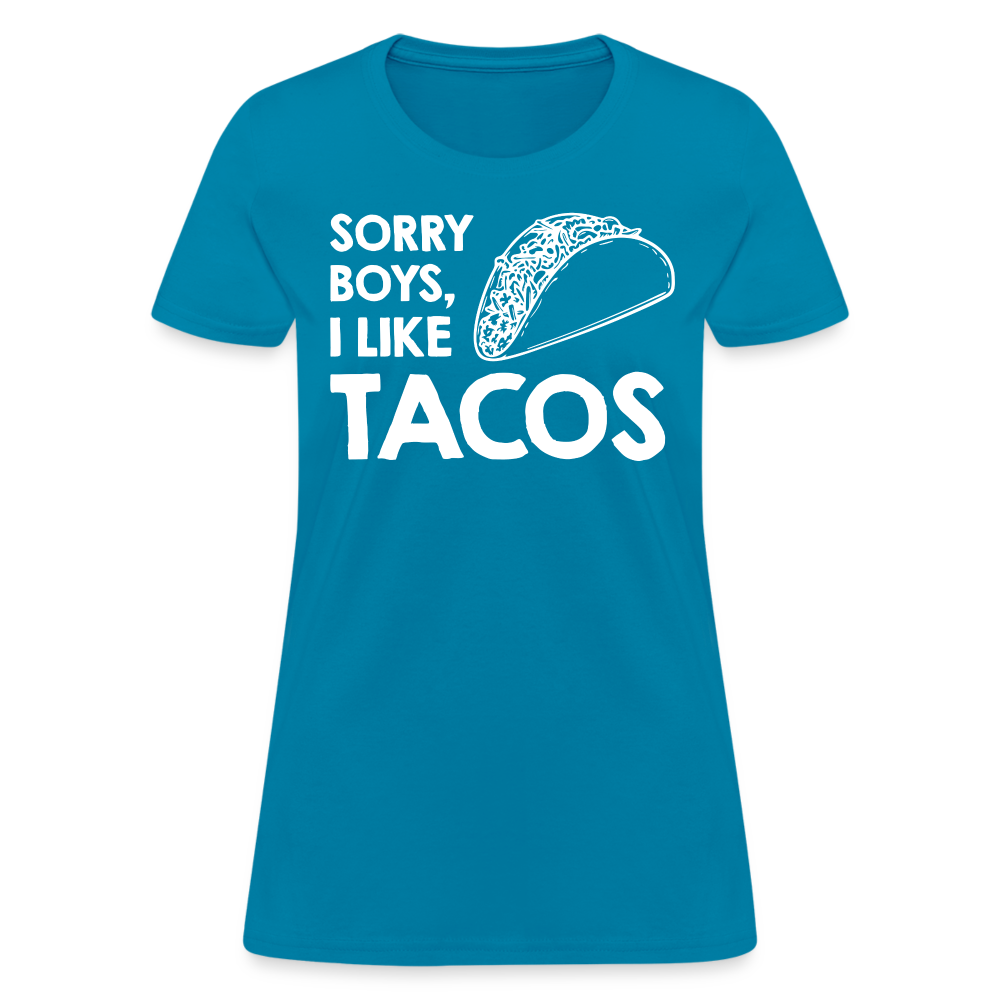 Sorry Boys I Like Tacos T-Shirt Color: turquoise