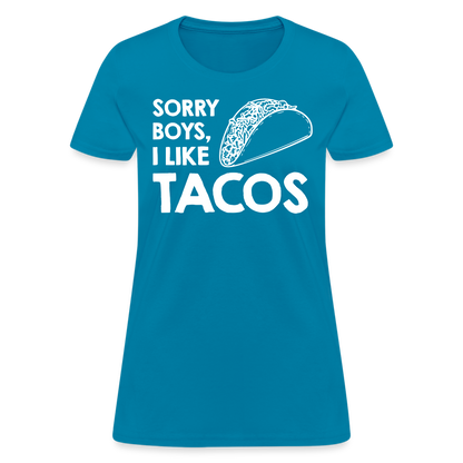 Sorry Boys I Like Tacos T-Shirt Color: turquoise